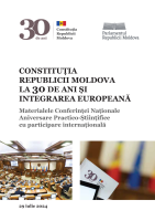 Constituţia Republicii Moldova la 30 de ani şi integrarea europeană: Materialele Conferinţei Naţionale Aniversare Practico-Ştiinţifice cu participare Internaţională, 29 iulie 2024, [Chişinău]